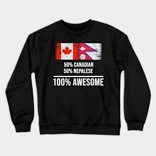 50% Canadian 50% Nepalese 100% Awesome - Gift for Nepalese Heritage From Nepal Crewneck Sweatshirt